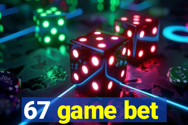 67 game bet